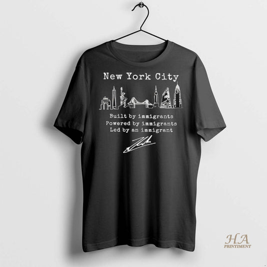 Official Nyc Built By Immigrants Powered By Immigrants Led By An Immigrant Shirt