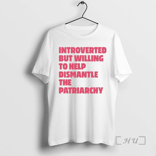 Officials Introverted But Willing To Help Dismantle The Patriarchy Unisex T-shirt, Sweatshirt, Hoodie, Long Sleeve Tee